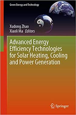 Advanced Energy Efficiency Technologies for Solar Heating Cooling and Power Generation
