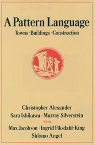 A Pattern Language: Towns, Buildings, Construction by Christopher Alexander, ISBN-13: 978-0195019193