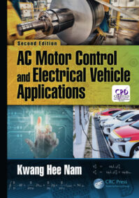 AC Motor Control and Electrical Vehicle Applications 2nd Edition by Kwang Hee Nam, ISBN-13: 978-1138712492