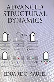 Advanced Structural Dynamics 1st Edition by Eduardo Kausel, ISBN-13: 978-1107171510