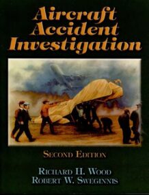 Aircraft Accident Investigation 2nd Edition by Richard Wood, ISBN-13: 978-1892944177