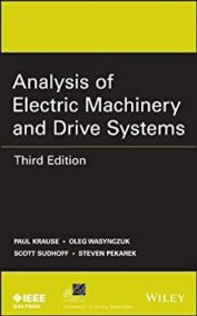 Analysis of Electric Machinery and Drive Systems 3rd Edition by Paul C. Krause, ISBN-13: 978-1118024294
