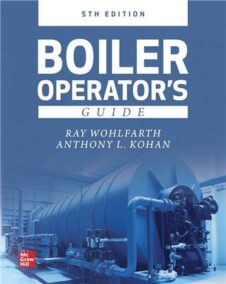 Boiler Operator's Guide 5th Edition by Ray Wohlfarth, ISBN-13: 978-1260026993