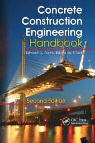 Concrete Construction Engineering Handbook 2nd Edition by Edward G. Nawy, ISBN-13: 978-0849374920