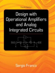 Design With Operational Amplifiers And Analog Integrated Circuits 4th Edition by Sergio Franco, ISBN-13: 978-0078028168