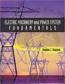 Electric Machinery and Power System Fundamentals by Stephen Chapman, ISBN-13: 978-0072291353
