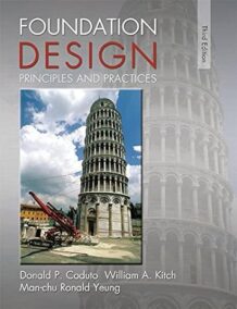 Foundation Design: Principles and Practices 3rd Edition by Donald Coduto, ISBN-13: 978-0133411898