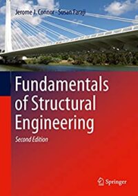 Fundamentals of Structural Engineering 2nd Edition by Jerome J. Connor, ISBN-13: 978-3319243290