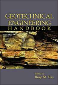 Geotechnical Engineering Handbook by Braja M. Das, ISBN-13: 978-1932159837