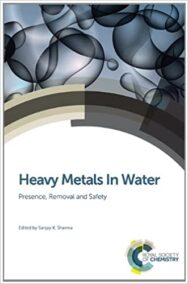 Heavy Metals In Water: Presence, Removal and Safety 1st Edition by Sanjay K. Sharma, ISBN-13: 978-1849738859