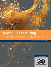 Hydraulic Fracturing: Fundamentals and Advancements by Jennifer Miskimins, ISBN-13: 978-1613997192
