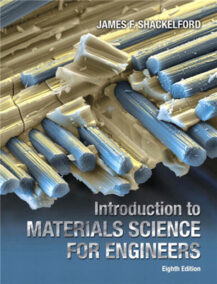 Introduction to Materials Science for Engineers 8th Edition by James Shackelford, ISBN-13: 978-0133826654