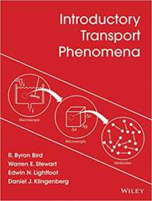 Introductory Transport Phenomena 1st Edition by R. Byron Bird, ISBN-13: 978-1118775523