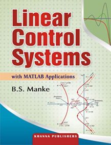 Linear Control Systems with Matlab Applications by B. S. Manke, ISBN-13: 978-8174093103