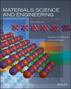 Materials Science and Engineering: An Introduction 10th Edition by William D. Callister, ISBN-13: 978-1119721772