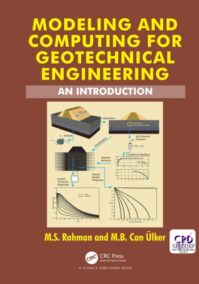 Modeling and Computing for Geotechnical Engineering: An Introduction by M.S. Rahman, ISBN-13: 978-1498771672