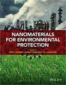 Nanomaterials for Environmental Protection by Boris I. Kharisov, ISBN-13: 978-1118496978