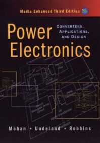 Power Electronics: Converters, Applications, and Design 3rd Edition by Ned Mohan, ISBN-13: 978-0471226932