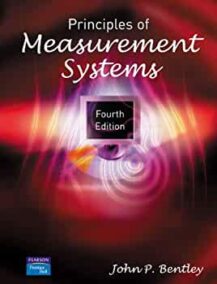 Principles of Measurement Systems 4th Edition by John P. Bentley, ISBN-13: 978-0130430281