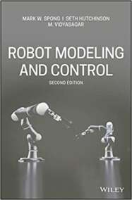 Robot Modeling and Control 2nd Edition, ISBN-13: 978-1119523994