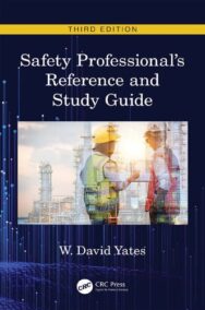 Safety Professional's Reference and Study Guide 3rd Edition by W. David Yates, ISBN-13: 978-0367263638