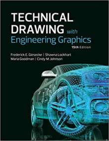 Technical Drawing with Engineering Graphics 15th Edition by Frederick Giesecke, ISBN-13: 978-0134306414