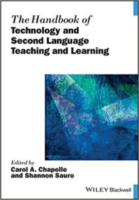 The Handbook of Technology and Second Language Teaching and Learning, ISBN-13: 978-1118914038
