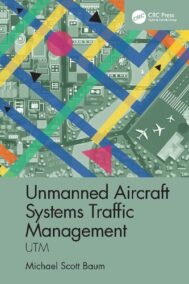 Unmanned Aircraft Systems Traffic Management 1st Edition by Michael S. Baum, ISBN-13: 978-0367644734