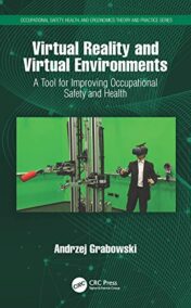 Virtual Reality and Virtual Environments: A Tool for Improving Occupational Safety and Health, ISBN-13: 978-0367489946