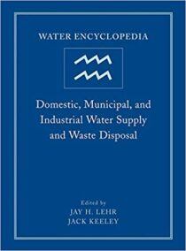 Water Encyclopedia, Domestic, Municipal, and Industrial Water Supply and Waste Disposal, ISBN-13: 978-0471736875