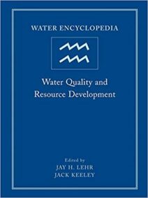 Water Encyclopedia, Water Quality and Resource Development by Jay H. Lehr, ISBN-13: 978-0471736868